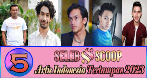 5 Artis Indonesia Tertampan 2023