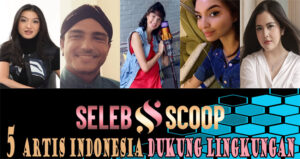 5 Artis Indonesia Dukung Lingkungan