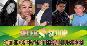 5 Artis Indonesia yang Terkenal di Luar Negeri