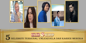 5 Selebriti Terkenal Valenzuela