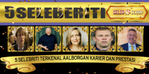 5 Selebriti Terkenal Aalborgan