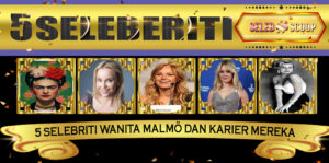 5 Selebriti Wanita Malmö