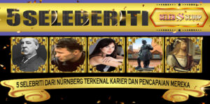 5 Selebriti dari Nürnberg