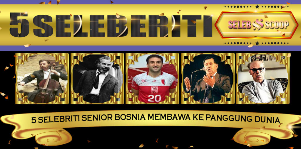 5 Selebriti Senior Bosnia