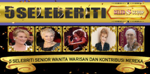 5 Selebriti Senior Wanita