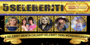5 Selebriti Wanita Calgary