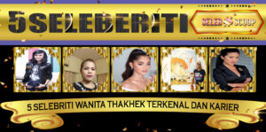 5 Selebriti Wanita Thakhek