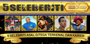 5 Selebriti asal Gitega