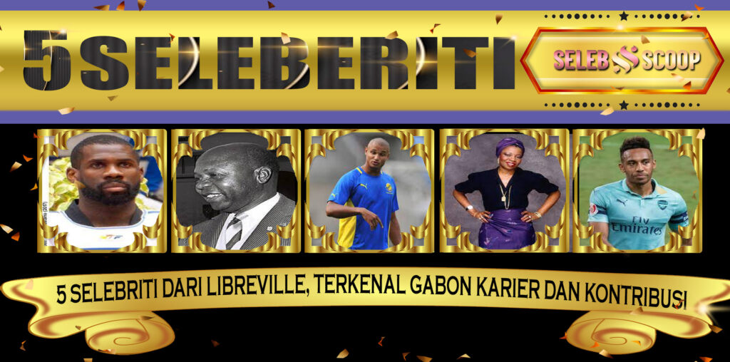 5 Selebriti dari Libreville