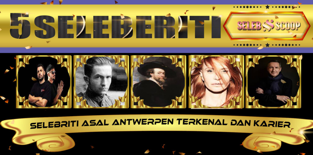 5 Selebriti Asal Antwerpen