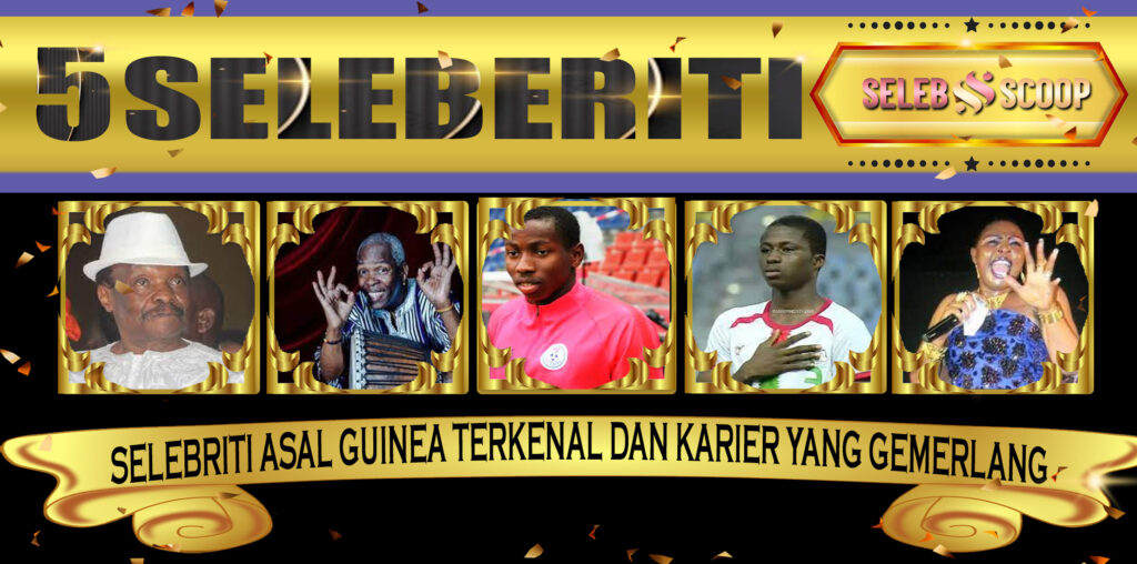 5 Selebriti Asal Guinea