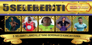 5 Selebriti Libreville