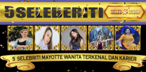 5 Selebriti Mayotte Wanita