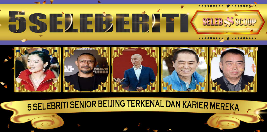 5 Selebriti Senior Beijing