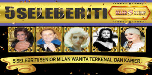 5 Selebriti Senior Milan