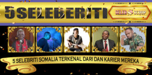 5 Selebriti Somalia Terkenal