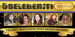 5 Selebriti Wanita Kosovo