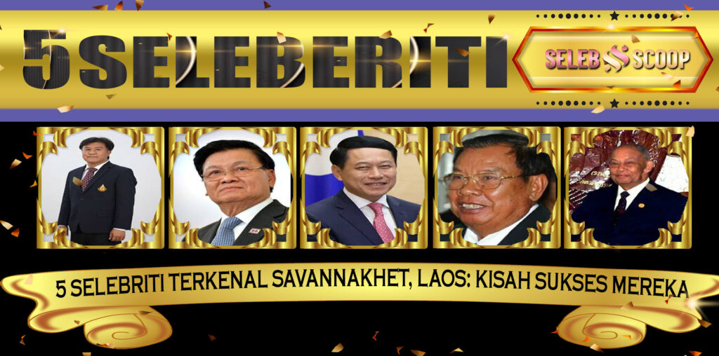 5 Selebriti Terkenal Savannakhet