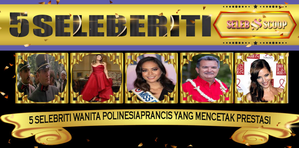 5 Selebriti Wanita PolinesiaPrancis