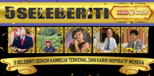 5 Selebriti Senior Kamboja