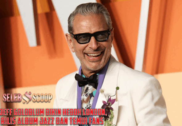 Jeff Goldblum Bikin Heboh London, Rilis Album Jazz dan Temui Fans