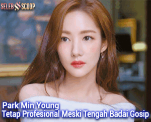 Park Min Young Tetap Profesional Meski Tengah Badai Gosip